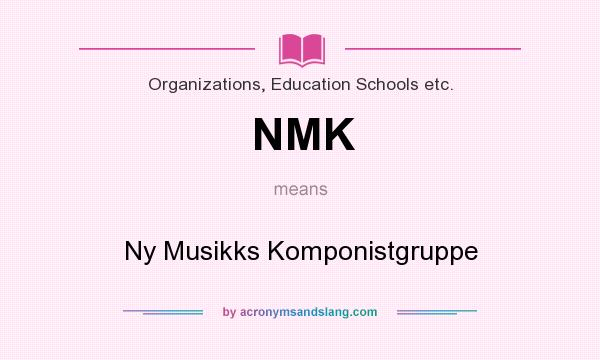 What does NMK mean? It stands for Ny Musikks Komponistgruppe