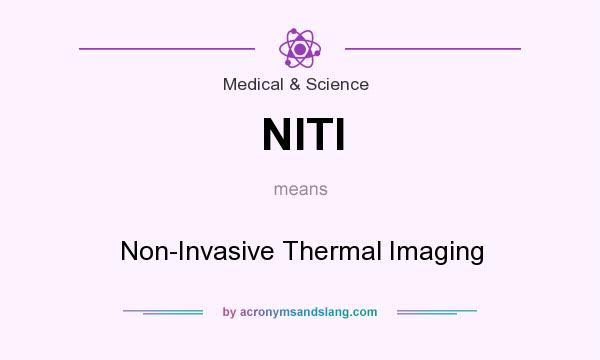 What does NITI mean? It stands for Non-Invasive Thermal Imaging