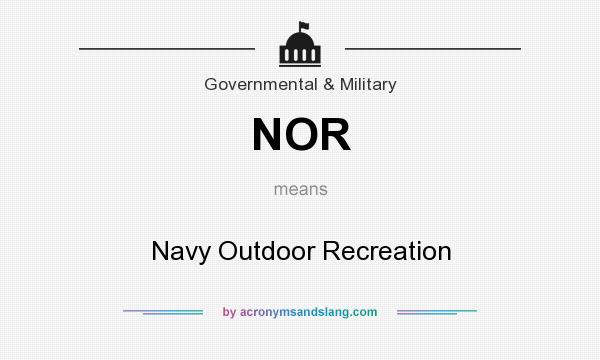 What does NOR mean? It stands for Navy Outdoor Recreation