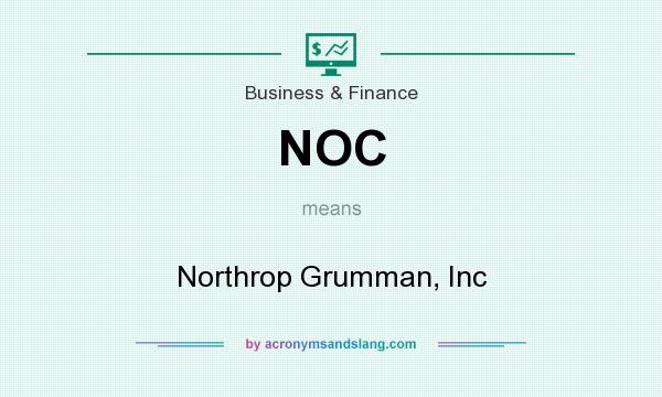 What does NOC mean? It stands for Northrop Grumman, Inc