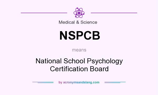 What does NSPCB mean? It stands for National School Psychology Certification Board