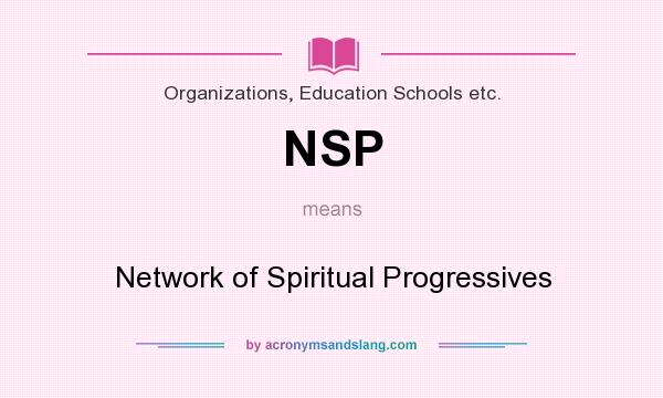 What does NSP mean? It stands for Network of Spiritual Progressives