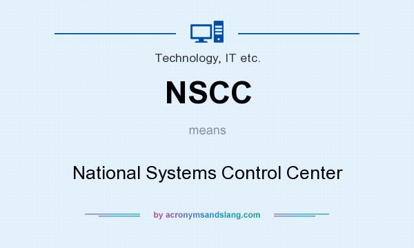 What does NSCC mean? It stands for National Systems Control Center