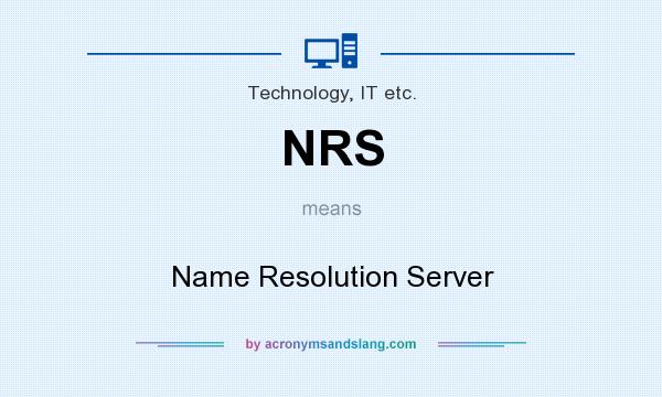 What does NRS mean? It stands for Name Resolution Server