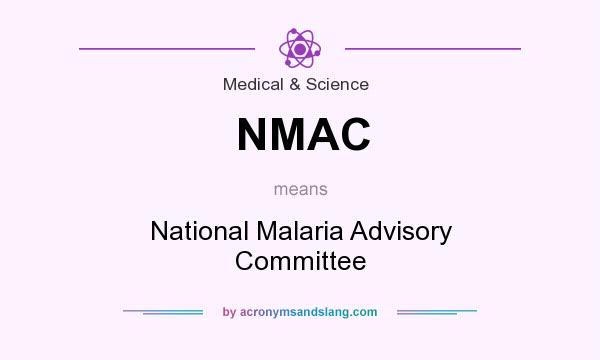 What does NMAC mean? It stands for National Malaria Advisory Committee