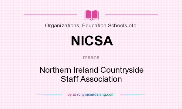 What does NICSA mean? It stands for Northern Ireland Countryside Staff Association