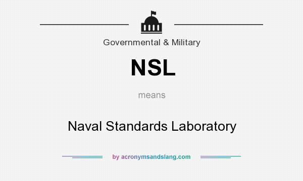What does NSL mean? It stands for Naval Standards Laboratory