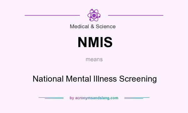 What does NMIS mean? It stands for National Mental Illness Screening