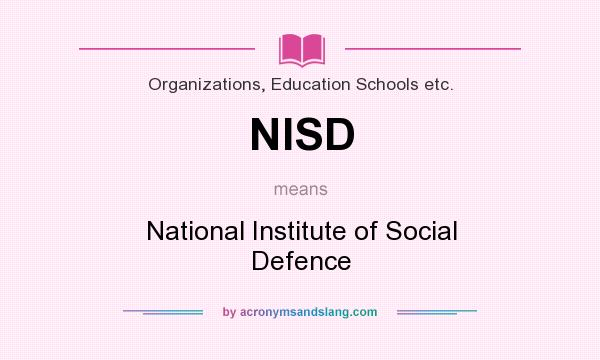 What does NISD mean? It stands for National Institute of Social Defence
