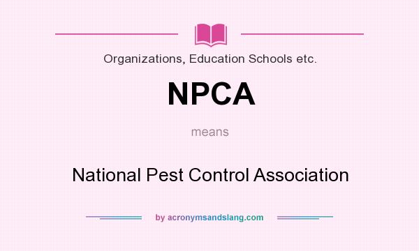 What does NPCA mean? It stands for National Pest Control Association