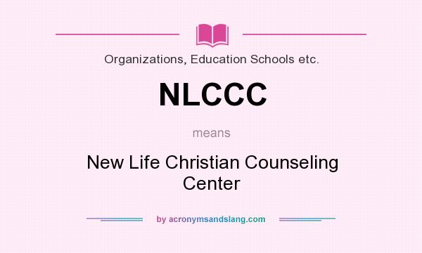 What does NLCCC mean? It stands for New Life Christian Counseling Center
