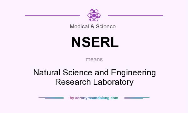 What does NSERL mean? It stands for Natural Science and Engineering Research Laboratory