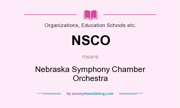 What does NSCO mean? It stands for Nebraska Symphony Chamber Orchestra
