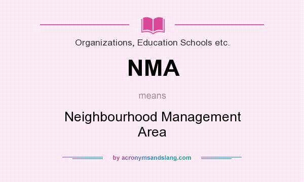 What does NMA mean? It stands for Neighbourhood Management Area