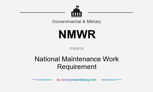 What does NMWR mean? It stands for National Maintenance Work Requirement