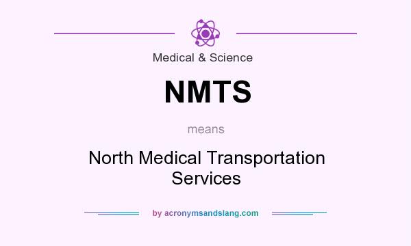What does NMTS mean? It stands for North Medical Transportation Services
