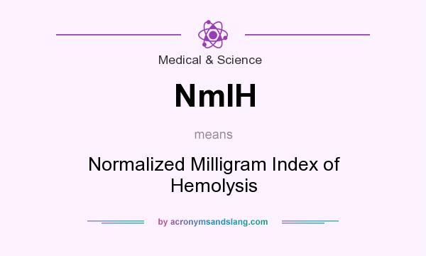 What does NmIH mean? It stands for Normalized Milligram Index of Hemolysis