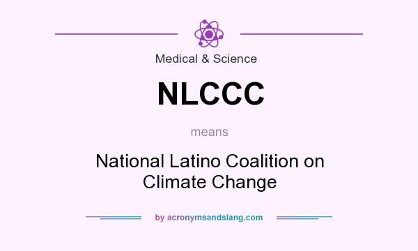 What does NLCCC mean? It stands for National Latino Coalition on Climate Change