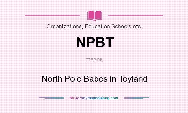 What does NPBT mean? It stands for North Pole Babes in Toyland