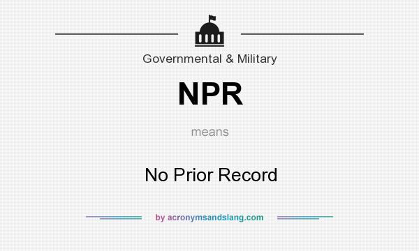 What does NPR mean? It stands for No Prior Record