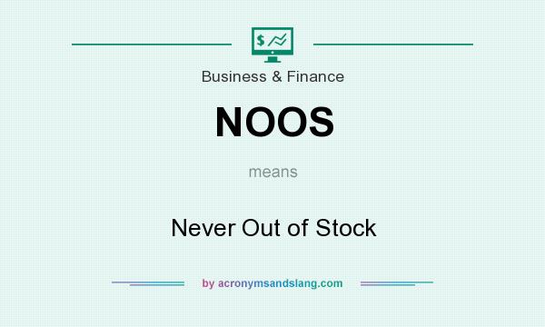What does NOOS mean? It stands for Never Out of Stock