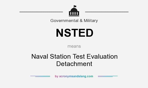 What does NSTED mean? It stands for Naval Station Test Evaluation Detachment