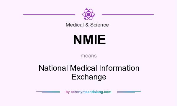 What does NMIE mean? It stands for National Medical Information Exchange