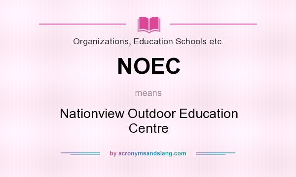 What does NOEC mean? It stands for Nationview Outdoor Education Centre