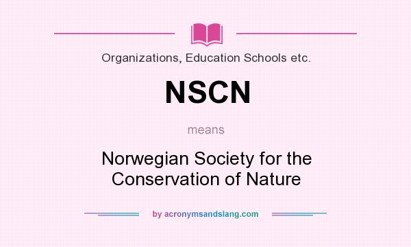 What does NSCN mean? It stands for Norwegian Society for the Conservation of Nature