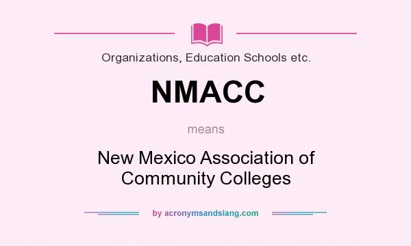 What does NMACC mean? It stands for New Mexico Association of Community Colleges