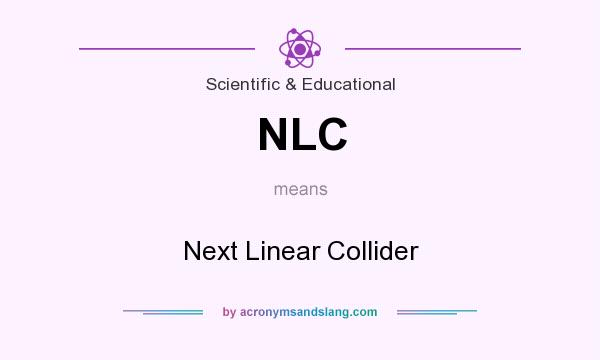 What does NLC mean? It stands for Next Linear Collider