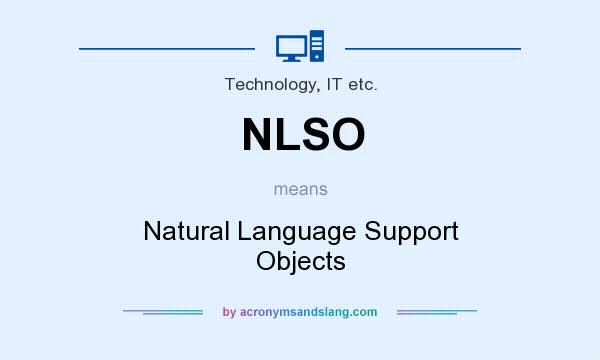What does NLSO mean? It stands for Natural Language Support Objects