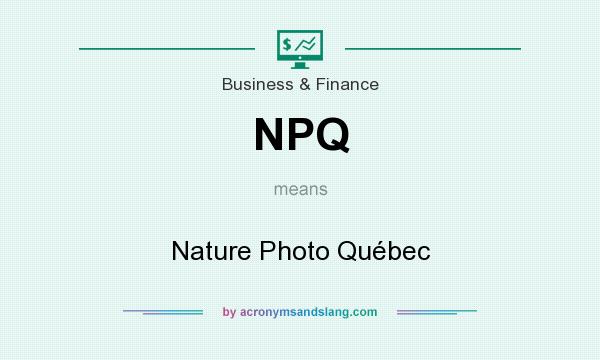 What does NPQ mean? It stands for Nature Photo Québec