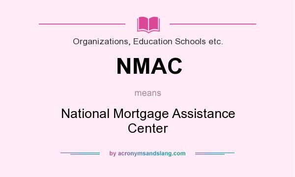 What does NMAC mean? It stands for National Mortgage Assistance Center