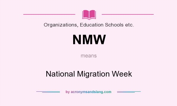 What does NMW mean? It stands for National Migration Week