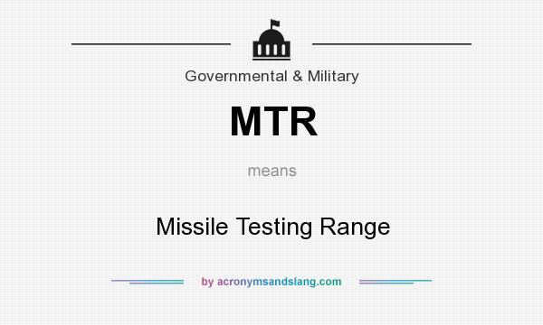 What does MTR mean? It stands for Missile Testing Range