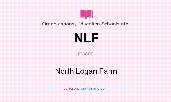 What does NLF mean? It stands for North Logan Farm