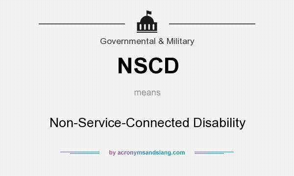What does NSCD mean? It stands for Non-Service-Connected Disability