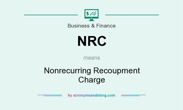 What does NRC mean? It stands for Nonrecurring Recoupment Charge