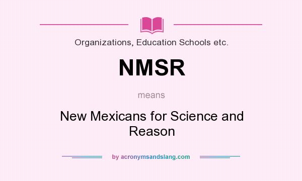 What does NMSR mean? It stands for New Mexicans for Science and Reason