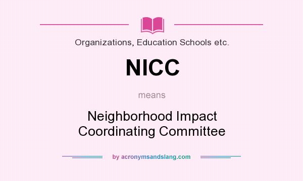 What does NICC mean? It stands for Neighborhood Impact Coordinating Committee