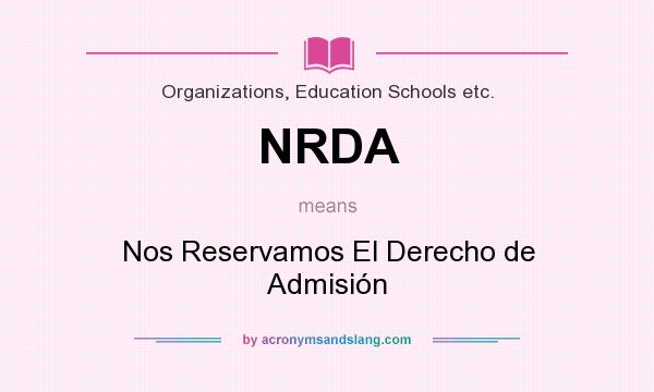 What does NRDA mean? It stands for Nos Reservamos El Derecho de Admisión