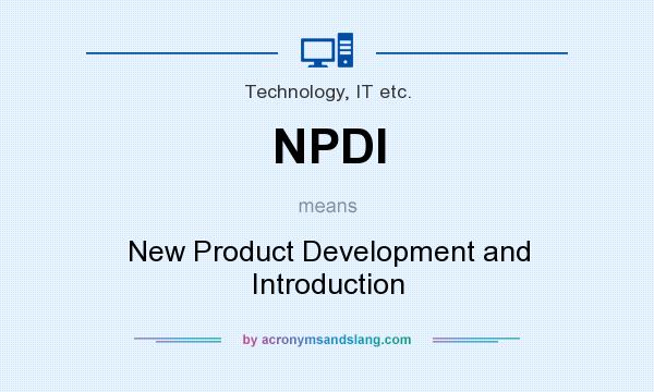 What does NPDI mean? It stands for New Product Development and Introduction