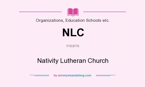 What does NLC mean? It stands for Nativity Lutheran Church