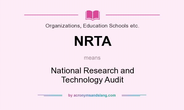 What does NRTA mean? It stands for National Research and Technology Audit