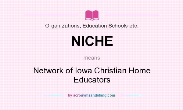 What does NICHE mean? It stands for Network of Iowa Christian Home Educators