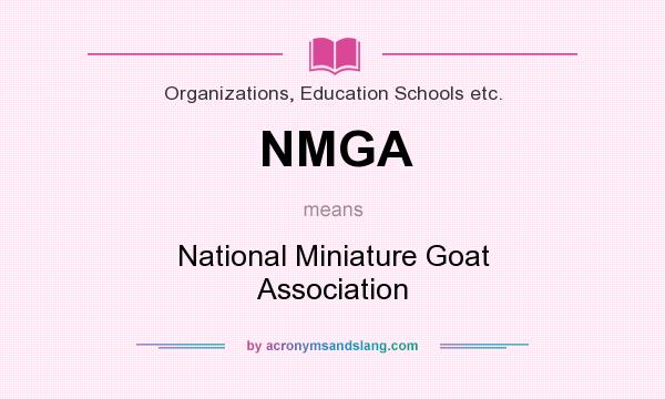 What does NMGA mean? It stands for National Miniature Goat Association