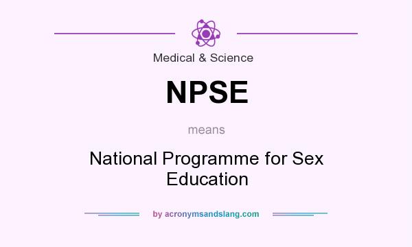 What does NPSE mean? It stands for National Programme for Sex Education