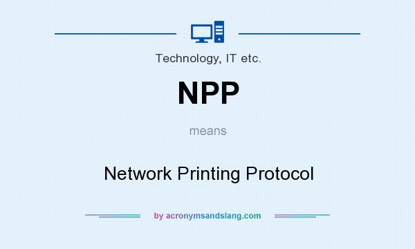 What does NPP mean? It stands for Network Printing Protocol