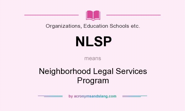 What does NLSP mean? It stands for Neighborhood Legal Services Program